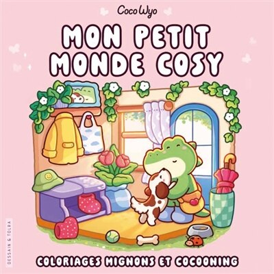 Mon petit monde cosy - Coloriages mignons et cocooning