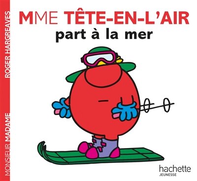 Monsieur Madame - Mme Tête-en-l'air part à la mer