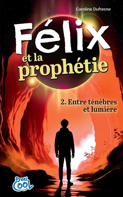 Félix et la prophétie t.02 - Entre ténèbres et lumière