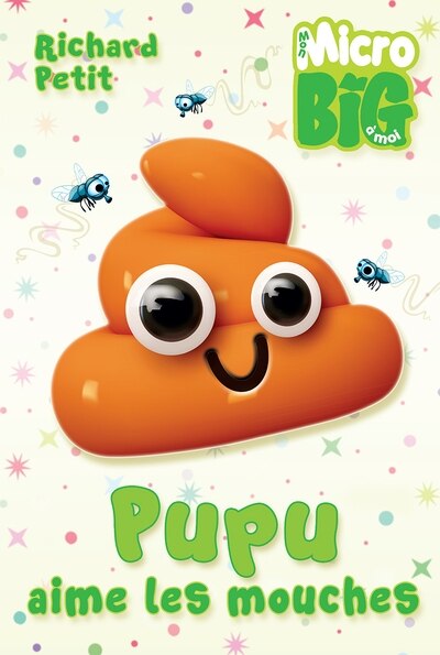 Mon Micro Big à moi -  Pupu aime les mouches