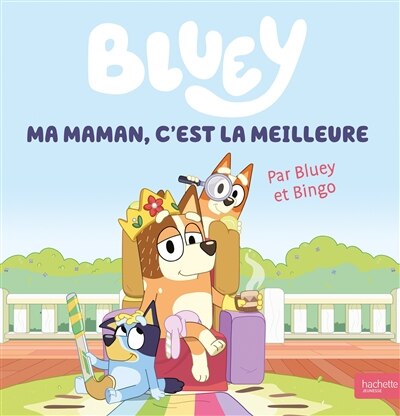Bluey - Ma maman, c'est la meilleure