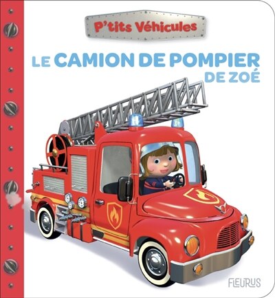 P'tits Véhicules - Le Camion de Pompier de Zoé