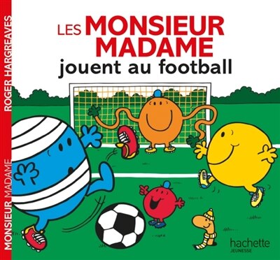 Monsieur Madame - Les Monsieur Madame jouent au football