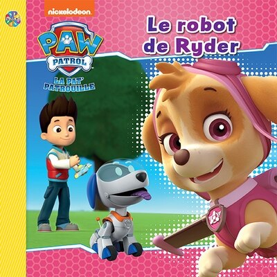 La pat patrouille - Le robot de Ryder