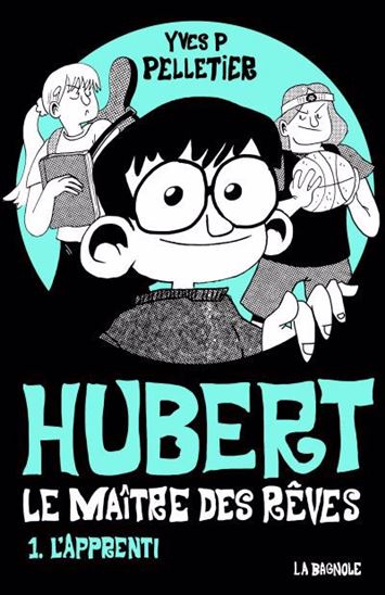 Hubert le maître des rêves t.01 - L'apprenti