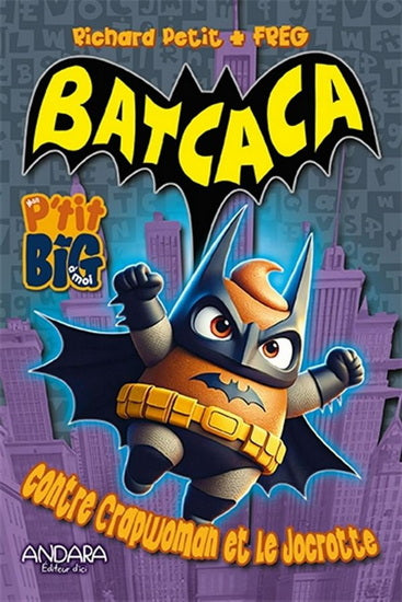 Livre - P'tit Big à moi - Batcaca contre Crapwoman et le Jocrotte