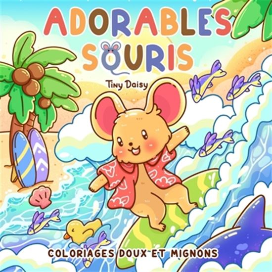 Livre - Adorable Souris - Coloriages doux et mignons