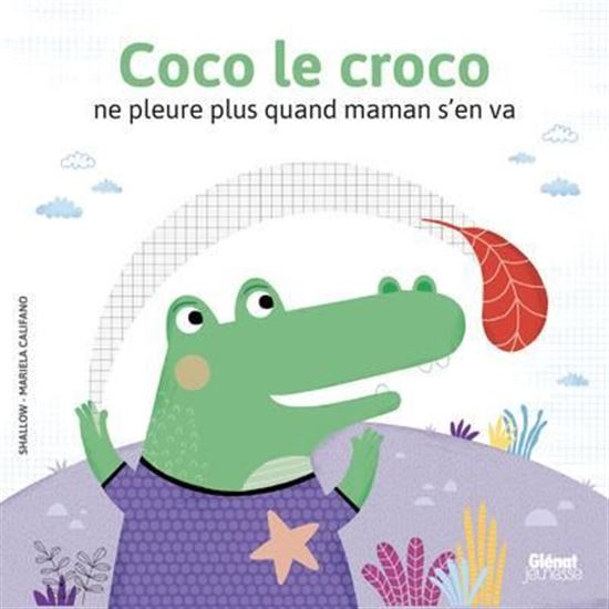 Livre - Coco le croco ne pleure plus quand maman s'en va