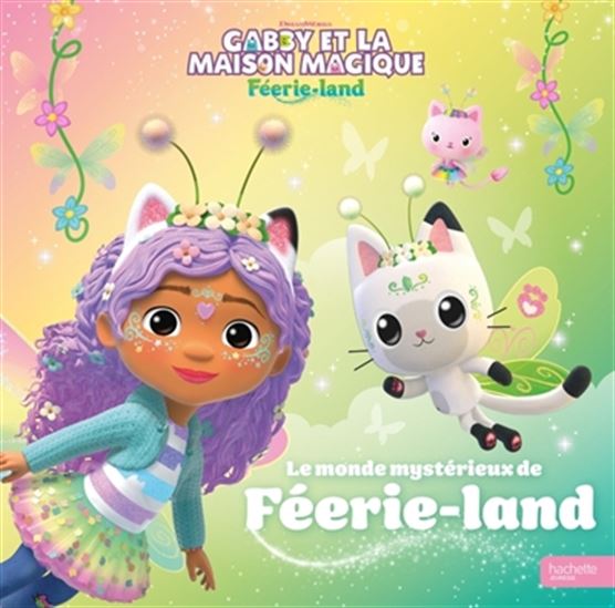 Livre - Gabby et la maison magique Féerie-land - Le monde mystérieux de Féerie-land