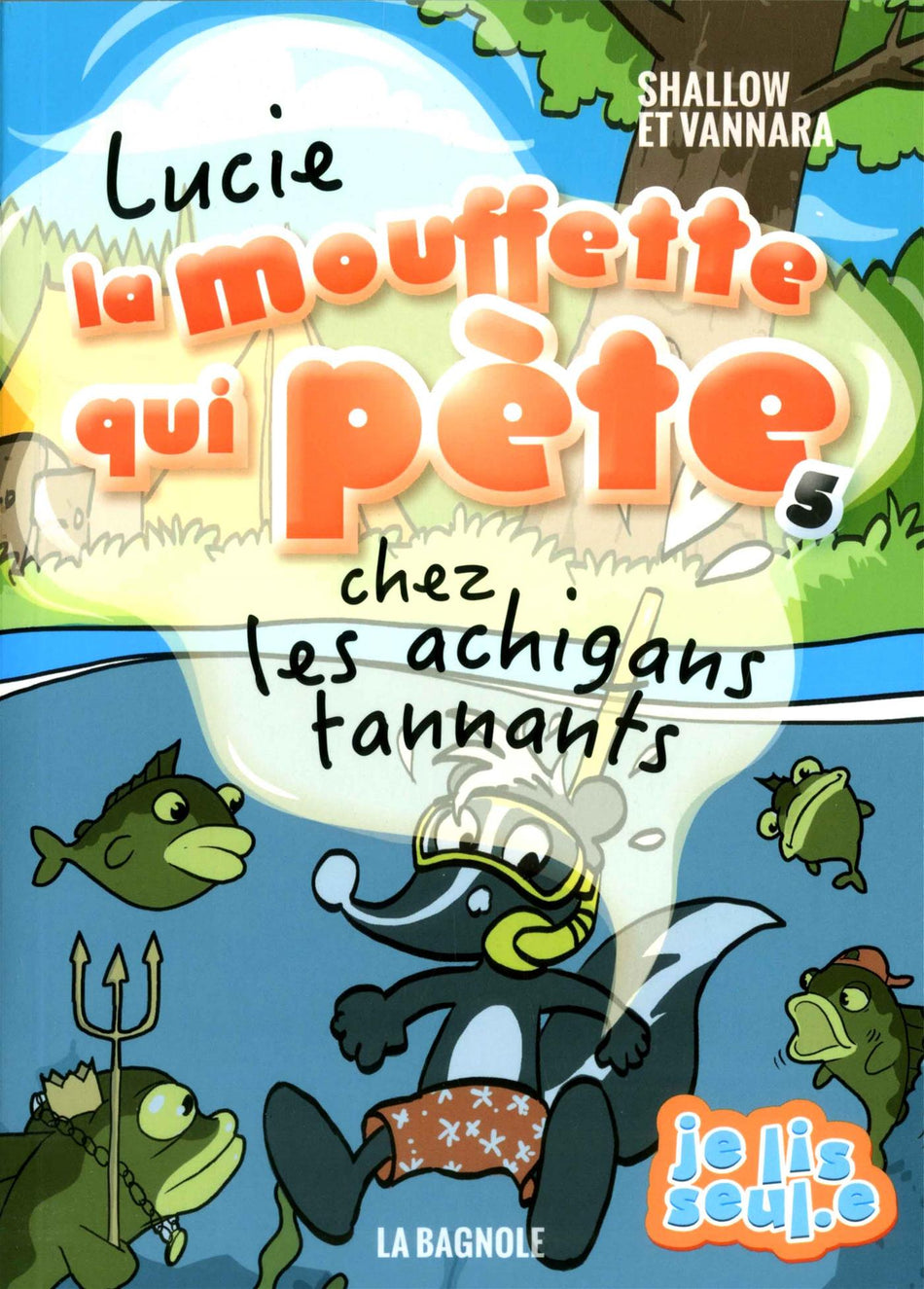 Lucie la mouffette qui pète - Chez les achigans tannants