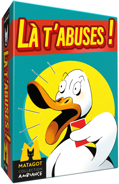 Là t'abuses!