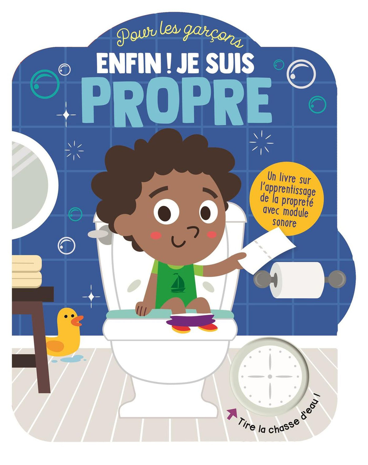 Enfin! je suis propre pour les garçons