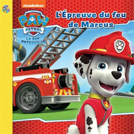 La Pat'Patrouille - L'Épreuve du Feu de Marcus
