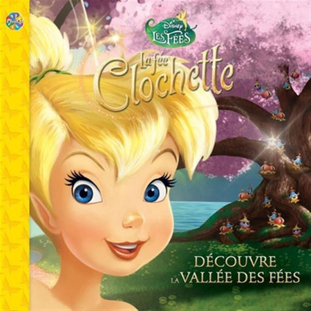 La fée Clochette - Découvre la vallée des fées