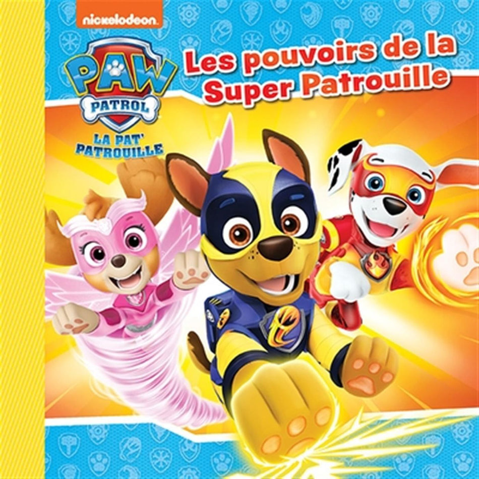 Paw Patrol - Les pouvoirs de la Super Patrouille
