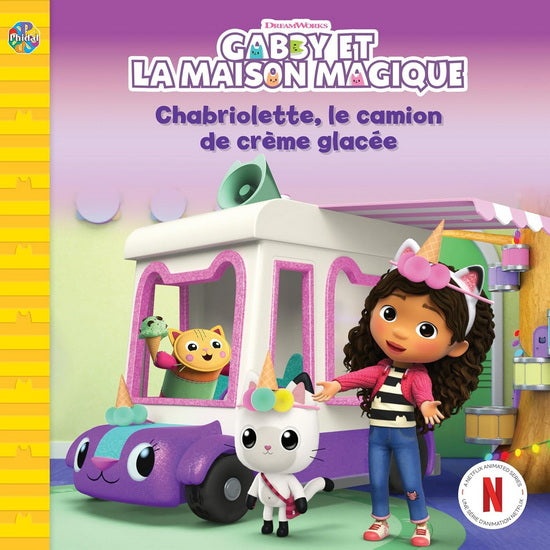 Gabby et la maison magique - Chabiolette, le camion de crème glacée