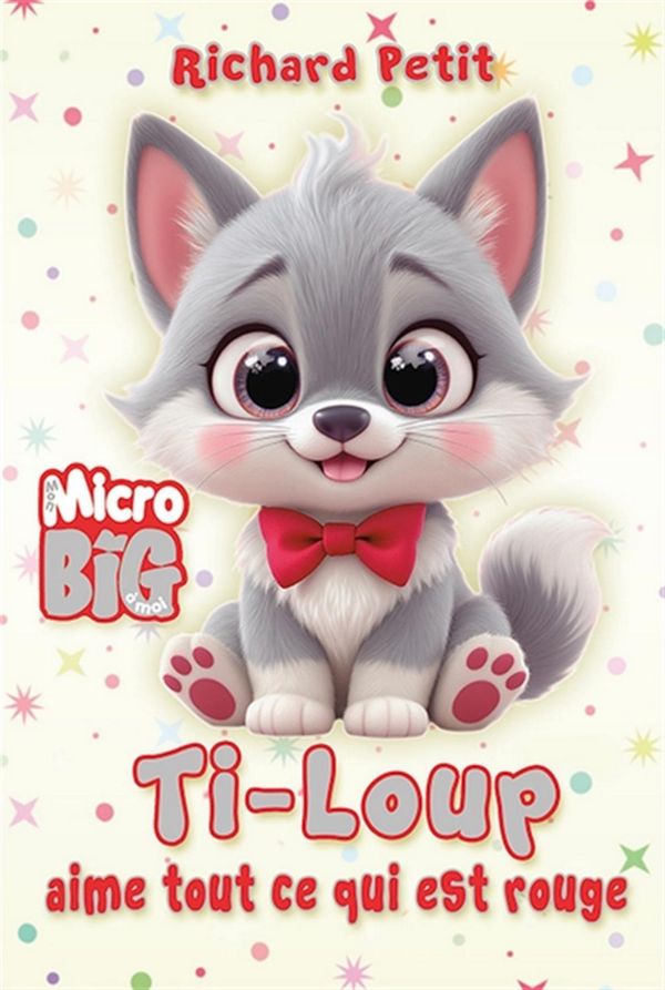 Micro Big - Ti-Loup aime tout ce qui est rouge