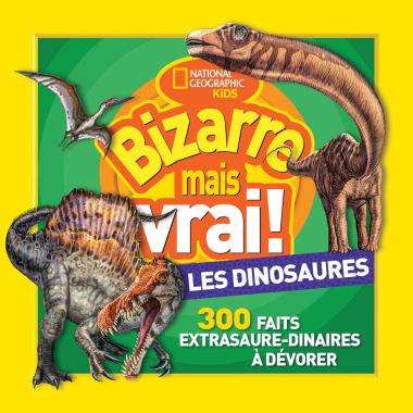 National Geographic Kids - Bizarre mais vrai! Les dinosaures