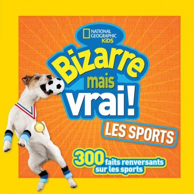 National Geographic Kids - Bizarre mais vrai! Les sports